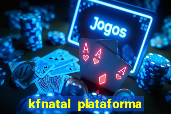 kfnatal plataforma de jogos